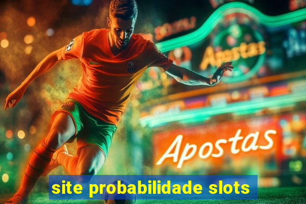 site probabilidade slots